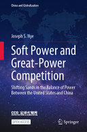 Soft Power And Greatpower Competition Shifting Sands In The Balance Of Power Between The United States And China Joseph S Nye
