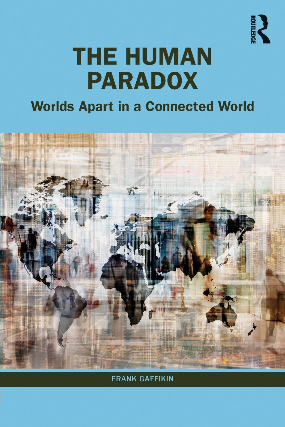 The Human Paradox Worlds Apart In A Connected World Frank Gaffikin
