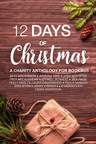 12 Days Of Christmas A Christmas Collection Laura Greenwood Arizona Tape Skye Mackinnon Gina Wynn Joynell Schultz Liz Hedgecock Troy Mclaughlan Holly Geely Craig Anderson Jenny Obrien Paula Harmon Josh Bertetta Bea Paige