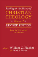 Readings In The History Of Christian Theology Volume 2 Revised Edition From The Reformation To The Present William C Placher