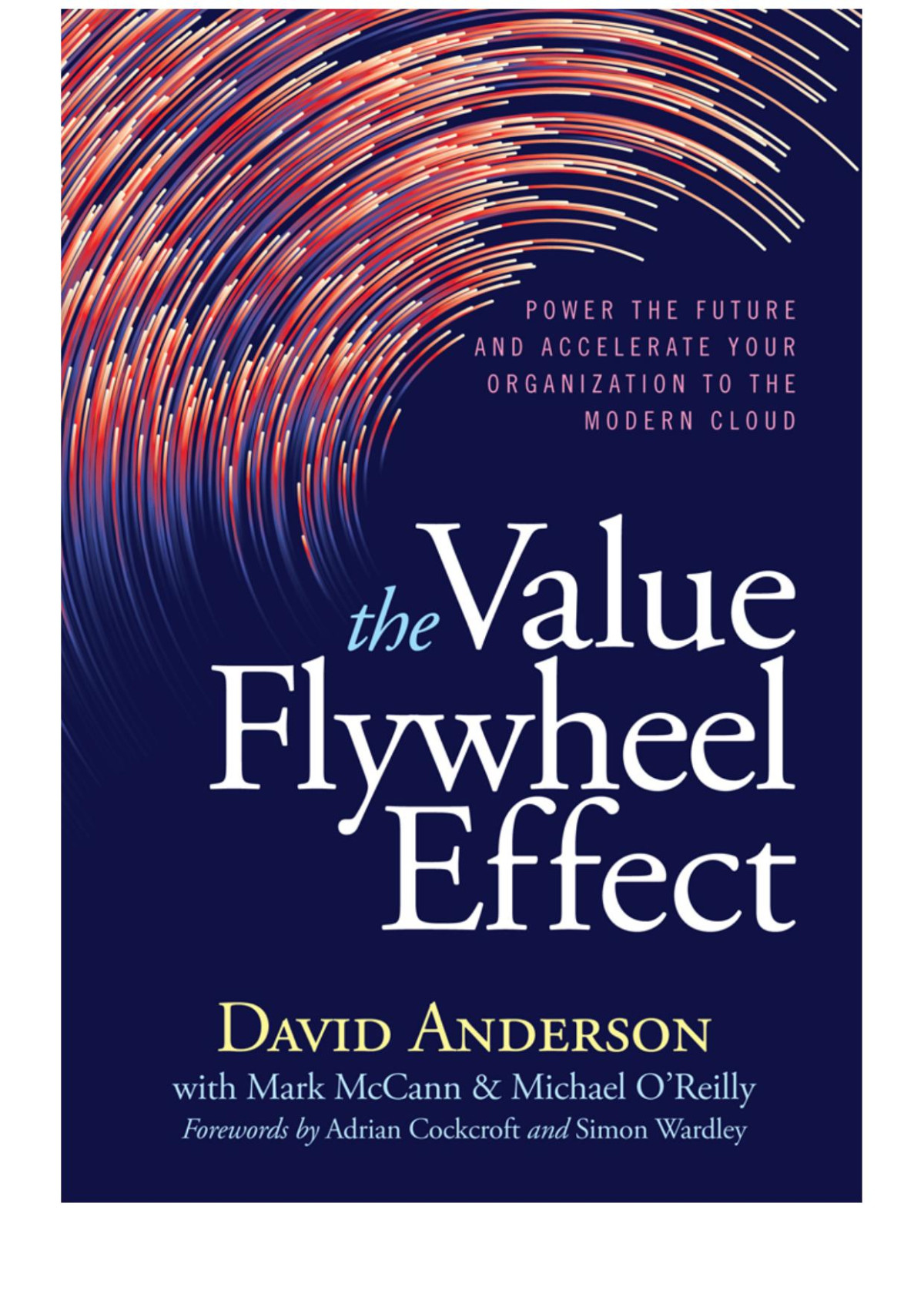 The Value Flywheel Effect Power The Future And Accelerate Your Organization To The Modern Cloud David Anderson