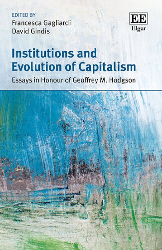 Institutions And Evolution Of Capitalism Essays In Honour Of Geoffrey M Hodgson Francesca Gagliardi Editor