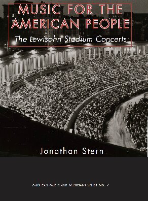 Music For The American People The Lewisohn Stadium Concerts Jonathan Stern