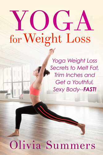 Yoga For Weight Loss Yoga Weight Loss Secrets To Melt Fat Trim Inches And Get A Youthful Sexy Bodyfast Summers