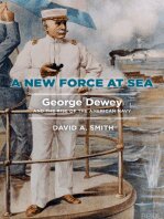 A New Force At Sea George Dewey And The Rise Of The American Navy David A Smith