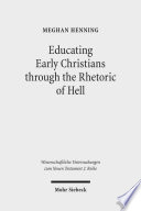 Educating Early Christians Through The Rhetoric Of Hell Weeping And Gnashing Of Teeth As Paideia In Matthew And The Early Church Meghan Henning