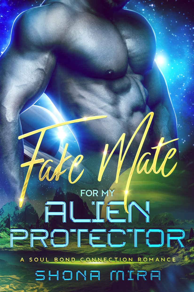 Fake Mate For My Alien Protector The Soul Bond Connection Romances Book 3 Shona Mira
