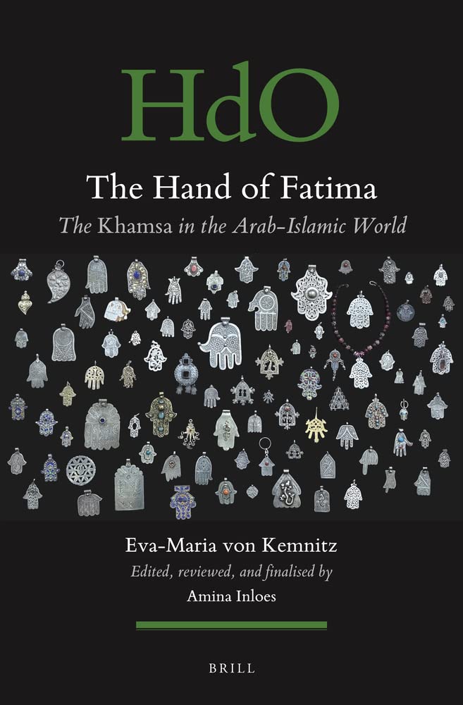 The Hand Of Fatima The Khamsa In The Arabislamic World Evamaria Von Kemnitz