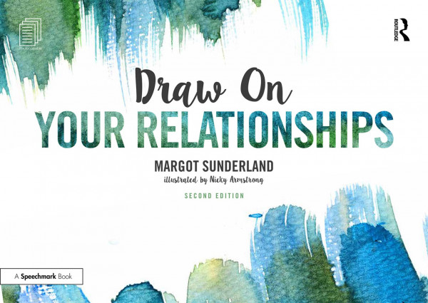 Draw On Your Relationships Creative Ways To Explore Understand And Work Through Important Relationship Issues 2nd Edition Margot Sunderland