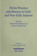 Divine Presence And Absence In Exilic And Postexilic Judaism Nathan Macdonald