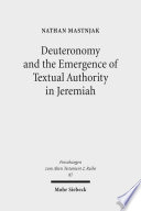 Deuteronomy And The Emergence Of Textual Authority In Jeremiah Nathan Mastnjak