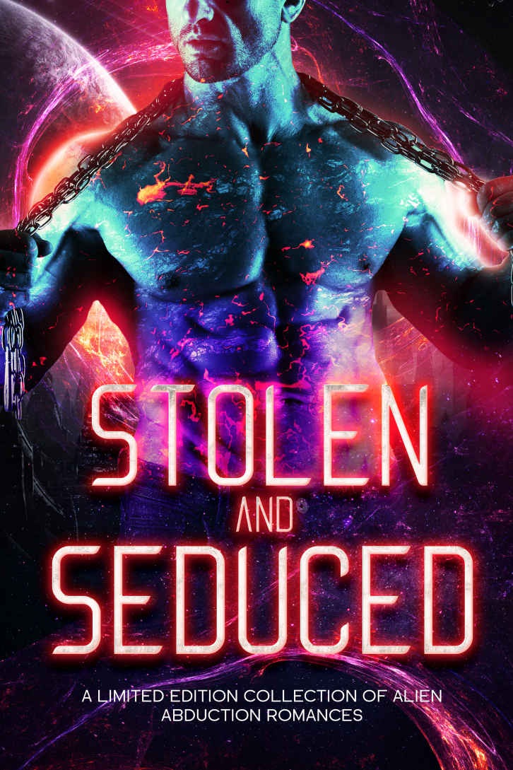 Stolen And Seduced A Limited Edition Collection Of Alien Abduction Romances Christine Pope Piper Fox Margo Bond Collins Skye Mackinnon Ashlyn Hawkes Jade Waltz Emma Cole Sadie Marks Ella Maven Maggie Alabaster
