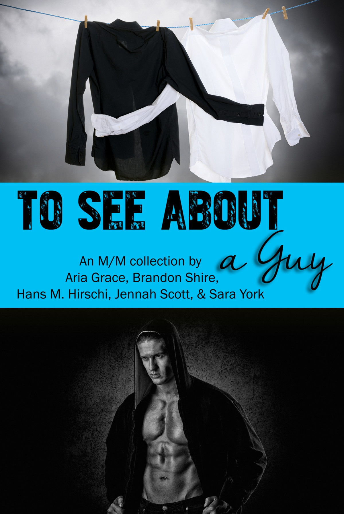 To See About A Guy An Mm Collection By Aria Grace Brandon Shire Hans M Hirschi Jennah Scott Sara York Sara York Jennah Scott Hans M Hirschi Brandon Shire Aria Grace