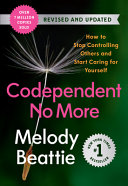 Codependent No More How To Stop Controlling Others And Start Caring For Yourself Revised And Updated 2nd Edition Melody Beattie