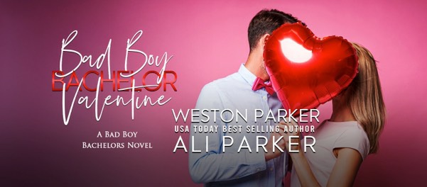 Bad Boy Bachelor Valentine Ali Parker Weston Parker