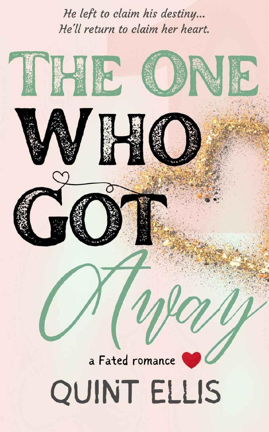 The One Who Got Away Fated Beginnings Book 1 Quint Ellis
