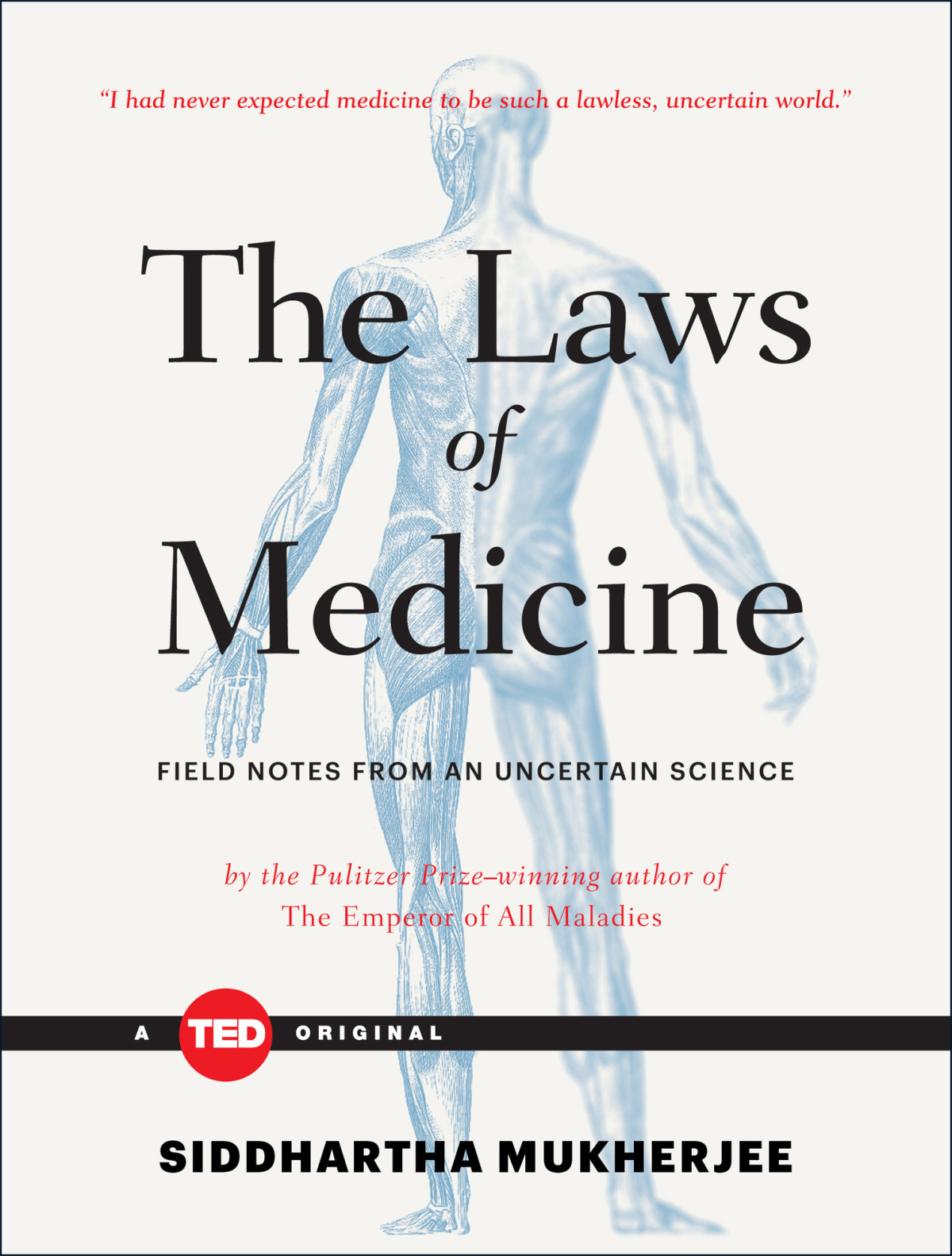 The Laws Of Medicine Field Notes From An Uncertain Science Siddhartha Mukherjee
