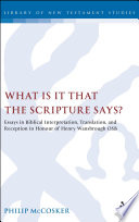 What Is It That The Scripture Says Essays In Biblical Interpretation Translation And Reception In Honour Of Henry Wansbrough Osb The Library Of New Testament Studies Vol 316 Philip Mccosker