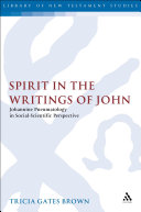 Spirit In The Writings Of John Johannine Pneumatology In Socialscientific Perspective The Library Of New Testament Studies Vol 253 Tricia Gates Brown