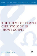 The Theme Of Temple Christology In Johns Gospel Theme Of Temple Christology In Johns Gospel The Library Of New Testament Studies Vol 312 Stephen Um