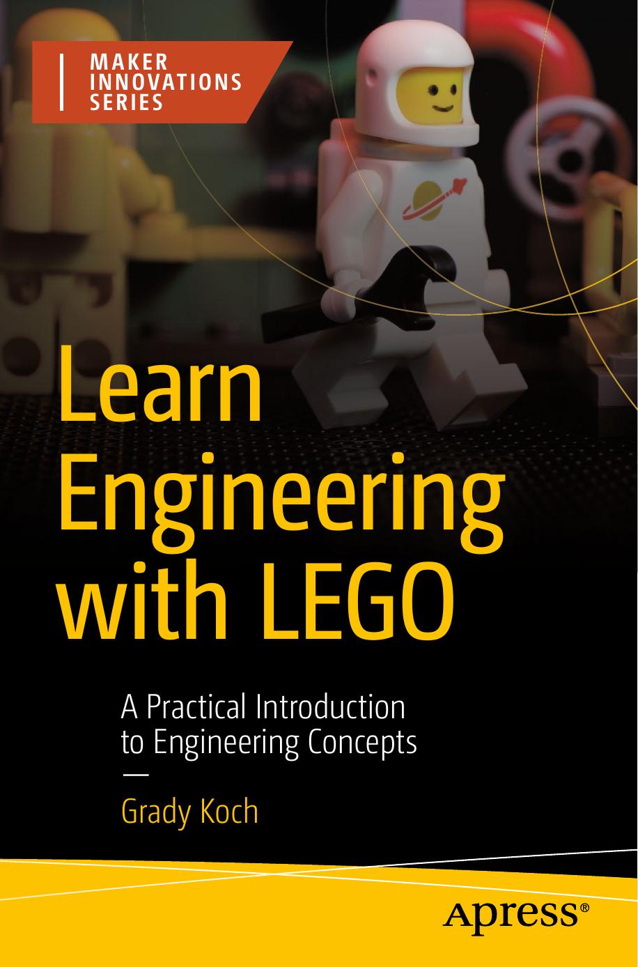 Learn Engineering With Lego A Practical Introduction To Engineering Concepts Grady Koch