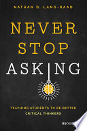 Never Stop Asking Teaching Students To Be Better Critical Thinkers Nathan D Langraad