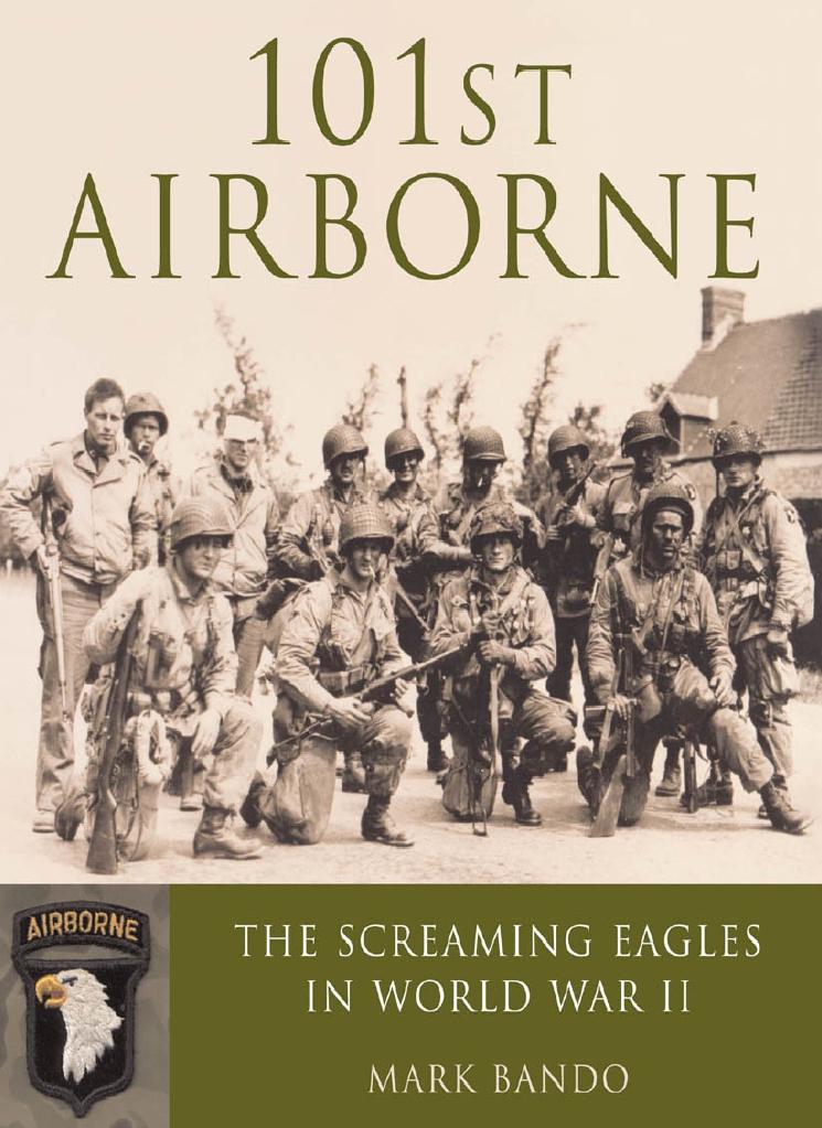 101st Airborne The Screaming Eagles In World War Ii 1st Edition Mark Bando