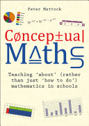 Conceptual Maths Teaching About Rather Than Just How To Do Mathematics In Schools Peter Mattock
