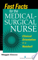 Fast Facts For The Medical Surgical Nurse Clinical Orientation In A Nutshell Margaret Curry Ciocco