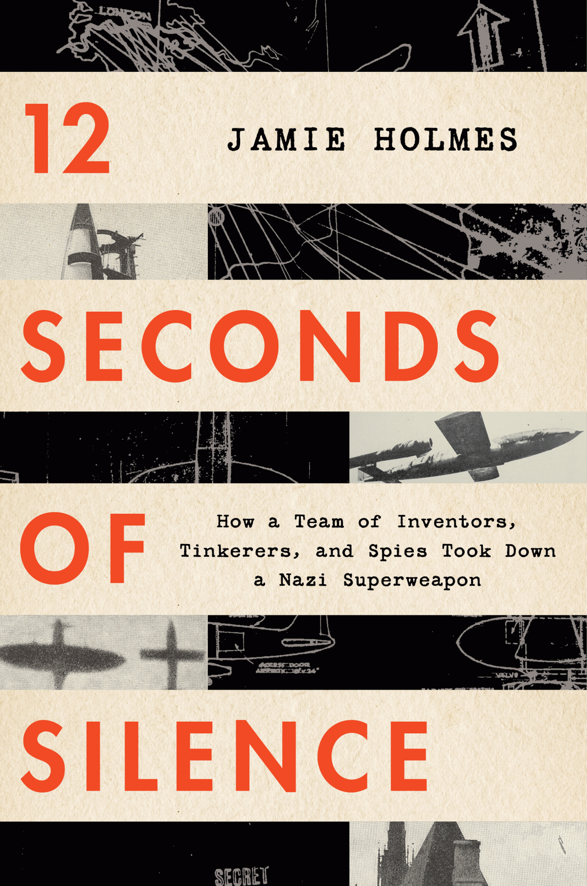 12 Seconds Of Silence How A Team Of Inventors Tinkerers And Spies Took Down A Nazi Superweapon 1st Edition Jamie Holmes