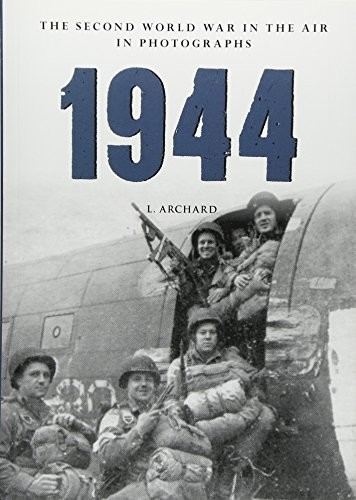 1944 The Second World War In The Air In Photographs 1st Edition Louis Archard