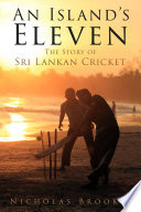 An Islands Eleven The Story Of Sri Lankan Cricket Nicholas Brookes