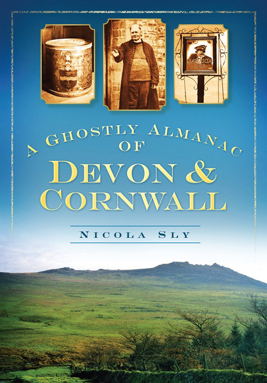 A Ghostly Almanac Of Devon And Cornwall Nicola Sly