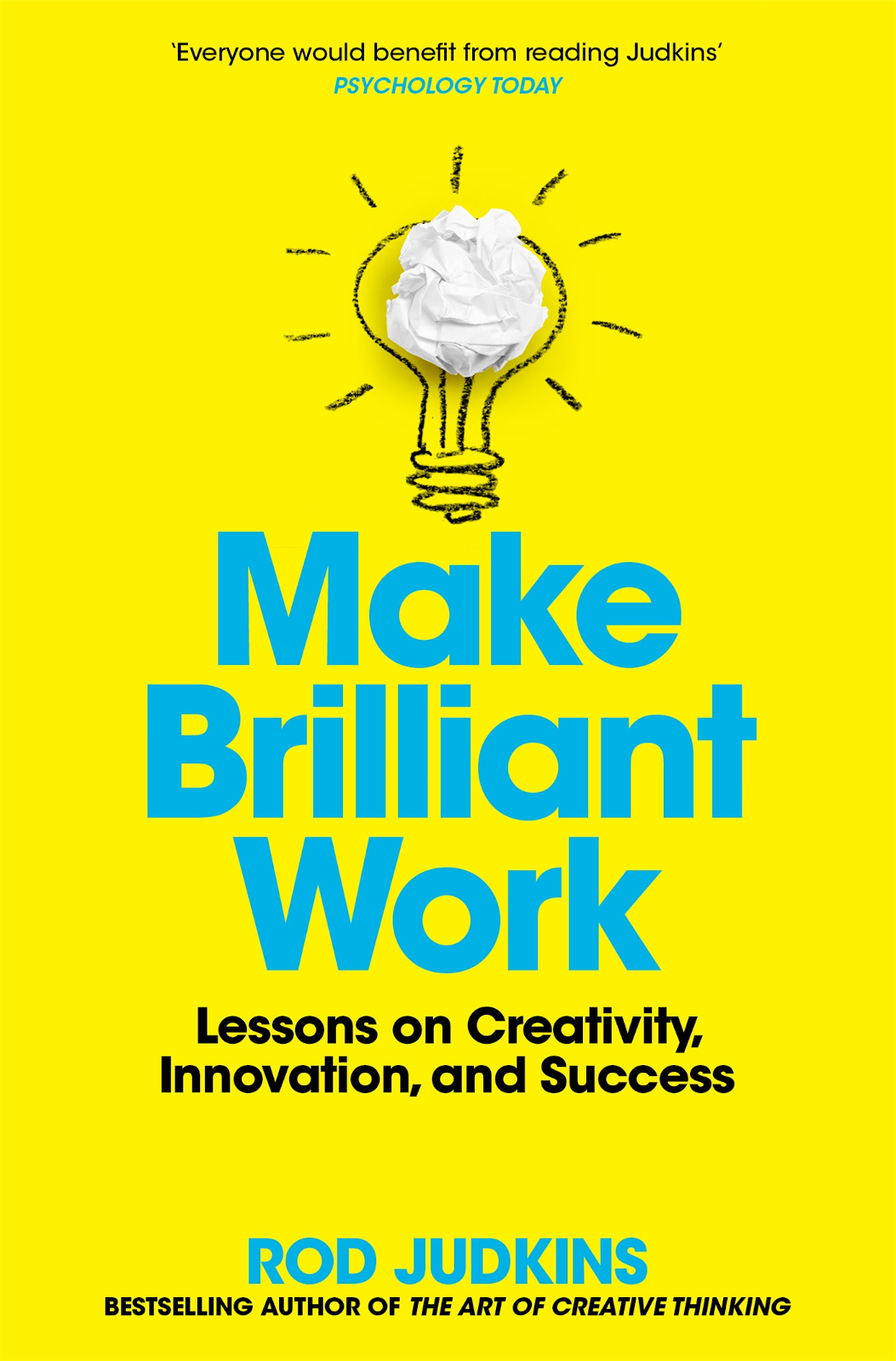 Make Brilliant Work From Picasso To Steve Jobs How To Unlock Your Creativity And Succeed Rod Judkins