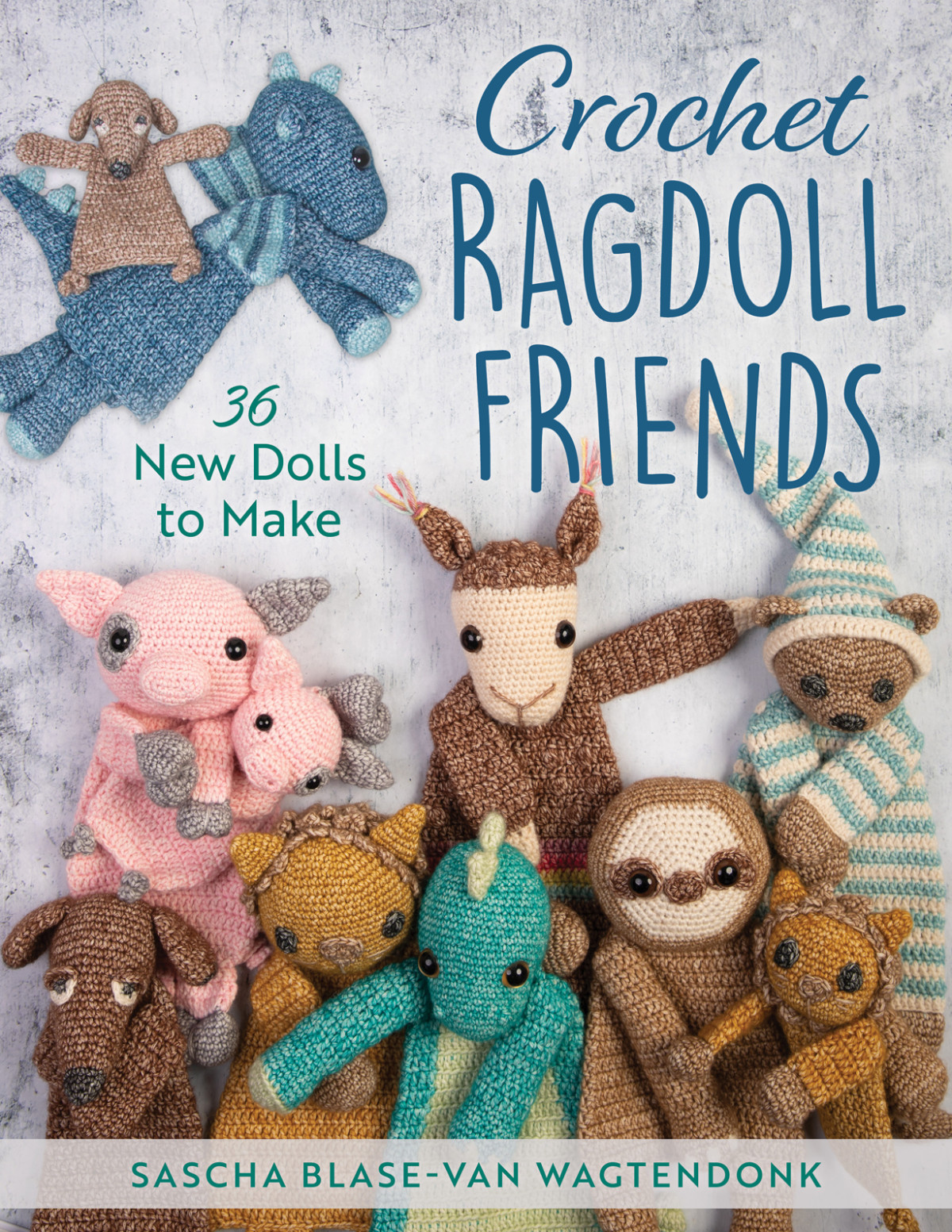 Crochet Ragdoll Friends 36 New Dolls To Make Sascha Blasevan Wagtendonk