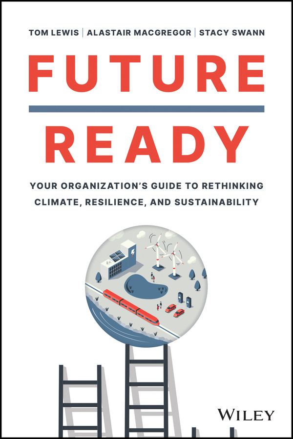 Future Ready Your Organizations Guide To Rethinking Climate Resilience And Sustainability Tom Lewis