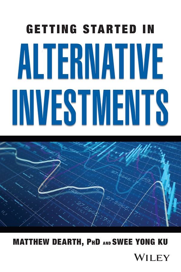 Getting Started In Alternative Investments Matthew Dearth Swee Yong Ku