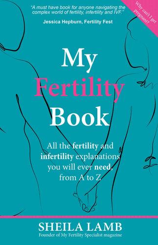 My Fertility Book All The Fertility And Infertility Explanations You Will Ever Need From A To Z Sheila Lamb