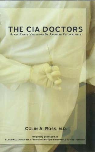 The Cia Doctors Human Rights Violations By American Psychiatrists Colin A Ross