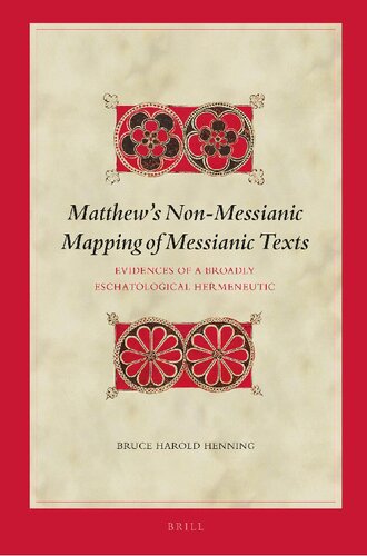 Matthews Nonmessianic Mapping Of Messianic Texts Evidences Of A Broadly Eschatological Hermeneutic Bruce Harold Henning