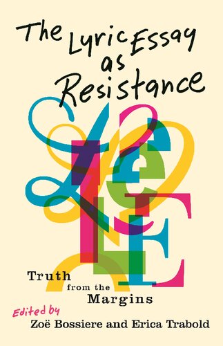 The Lyric Essay As Resistance Truth From The Margins Zo Bossiere