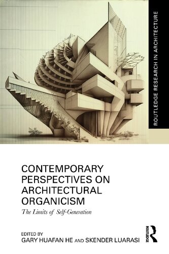 Contemporary Perspectives On Architectural Organicism The Limits Of Selfgeneration Gary Huafan He