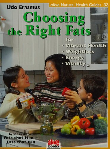 Choosing The Right Fats Natural Health Guide Alive Natural Health Guides For Vibrant Health Weight Loss Energy Vitality Illustrated Udo Erasmus