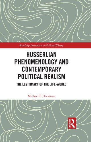 Husserlian Phenomenology And Contemporary Political Realism The Legitimacy Of The Lifeworld Michael F Hickman