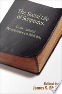 The Social Life Of Scriptures Crosscultural Perspectives On Biblicism James Bielo