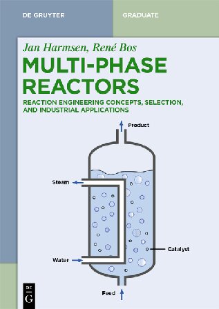 Multiphase Reactors Reaction Engineering Concepts Selection And Industrial Applications Jan Harmsen Ren Bos
