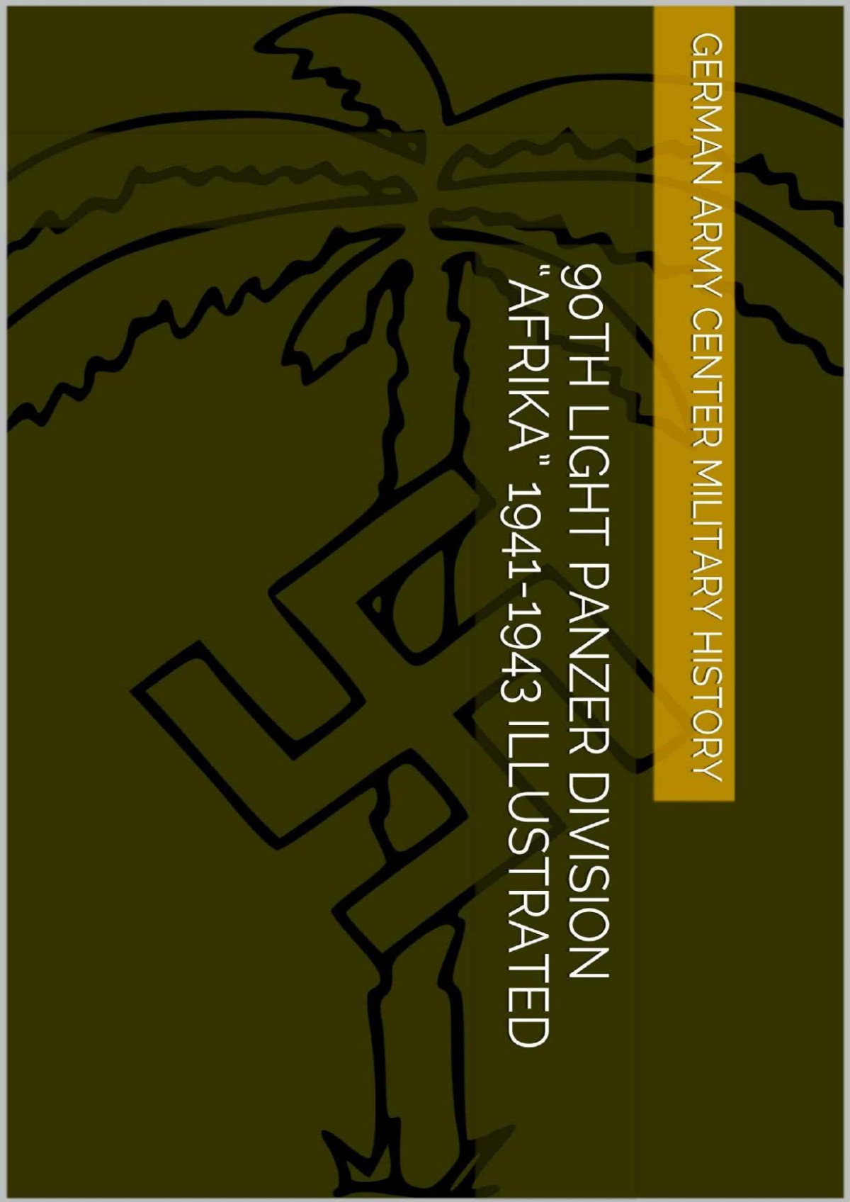 90th Light Panzer Division Afrika 19411943 Illustrated 1st Edition German Army Center Military History