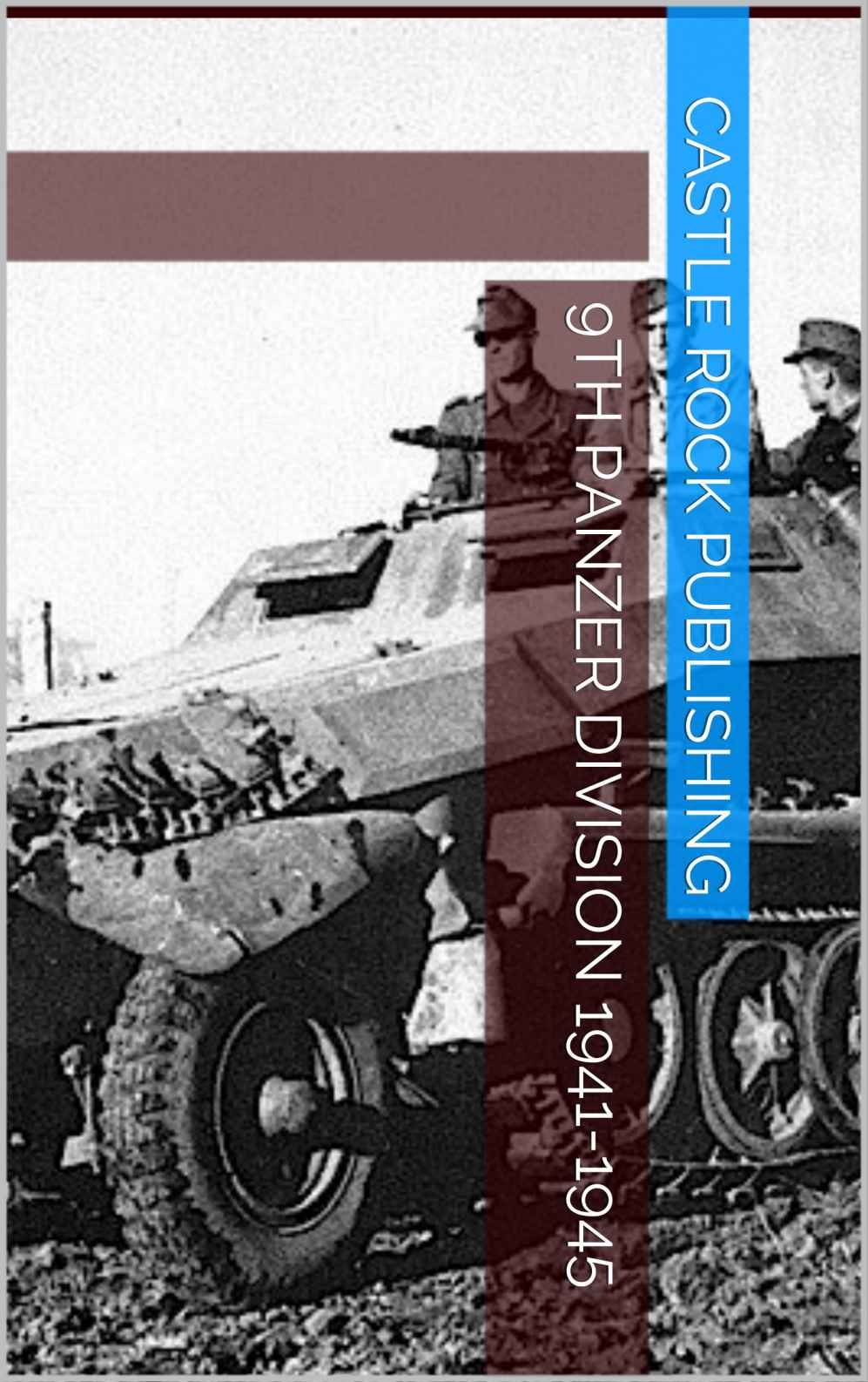 9th Panzer Division 19411945 Castle Rock Publishing