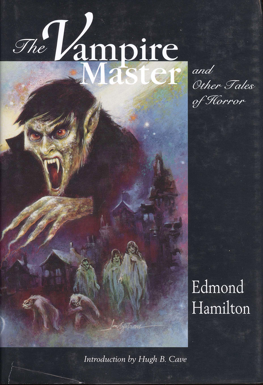 The Vampire Master And Other Tales Of Horror Edmond Hamilton