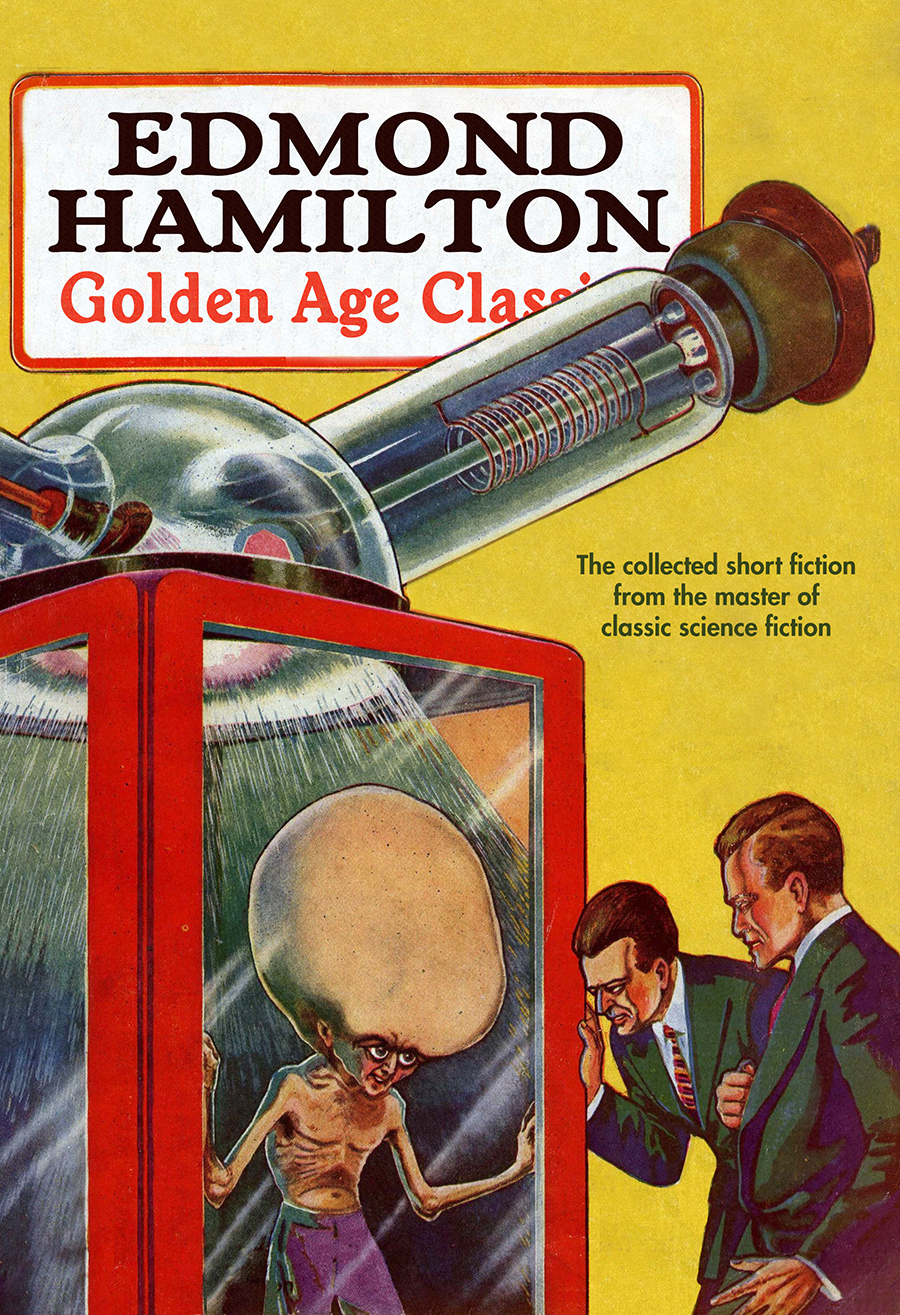 Golden Age Classics The Collected Short Fiction 2023 Edition Edmond Hamilton